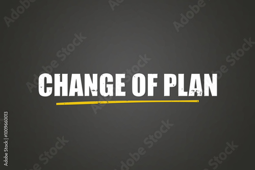 Change of plan. A blackboard with white text. Illustration with grunge text style. photo