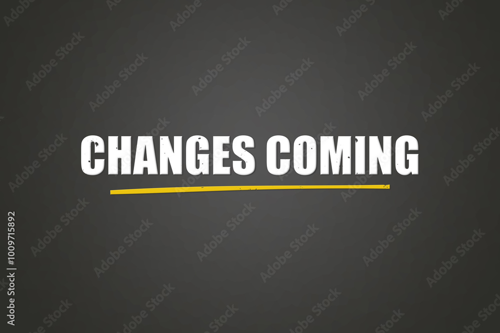 Changes coming.. A blackboard with white text. Illustration with grunge text style. Changes coming.. A blackboard with white text. Illustration with grunge text style.