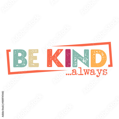 Be Kind Always distressed inspirational design for Unity day