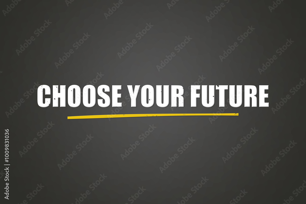 Choose your Future. A blackboard with white text. Illustration with grunge text style. Choose your Future. A blackboard with white text. Illustration with grunge text style.