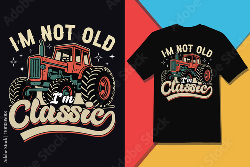 I'M NOT OLD Classic Tractor Vector Graphic for Vintage-Inspired T-Shirt Design
