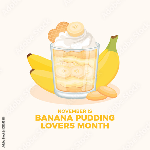 November is Banana Pudding Lovers Month poster vector illustration. Banana pudding in a glass vector. Banana custard with vanilla wafers and whipped cream drawing. Layered banana creamy dessert icon