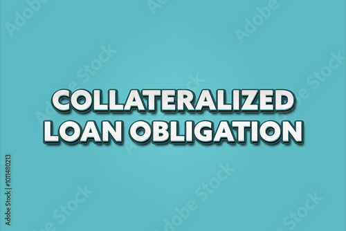 Collateralized Loan Obligation. A Illustration with white text isolated on light green background. photo