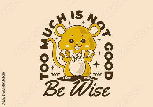 Too much is not good, be wise. Retro rat mascot character holding a lot of money