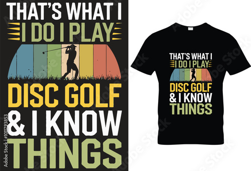 That's what I do I play disc golf & I know things  t-shirt design