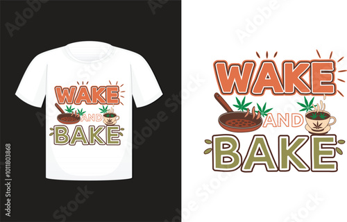 wake bake cannabis t-shirt Design. Typography t shirt design. weed t-shirt design. weed t shirt design. weed design. weed vector. cannabis element. 
