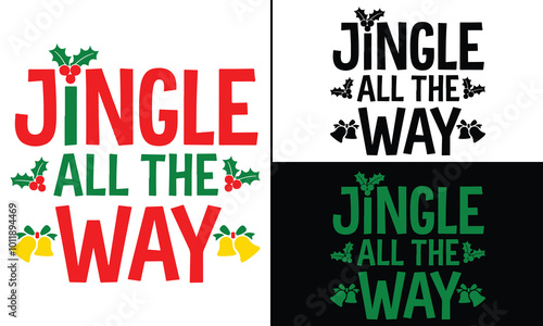 Jingle All The Way T-shirt design, Christmas day typography t-shirt design, Christmas typography vector t-shirt design photo