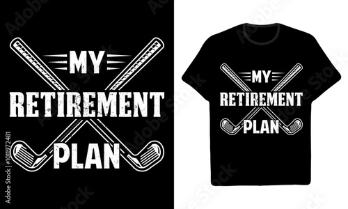 My Retirement Plan Funny Golf Slogan T-shirt Design