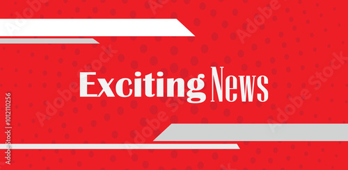exciting news	