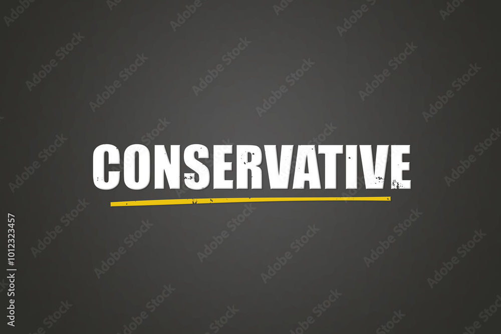Fototapeta premium Conservative.. A blackboard with white text. Illustration with grunge text style.