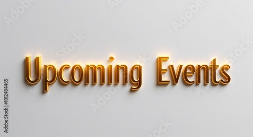 upcoming events word lettering gold hue elegant concept on plain white background