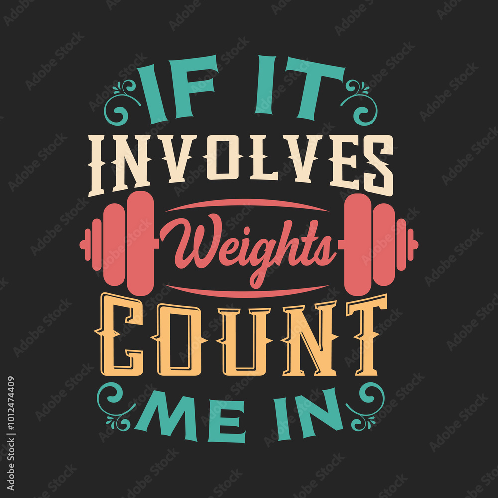 Naklejka premium If it involves weights count me in. Fitness motivational quotes. Gym inspirational textile design