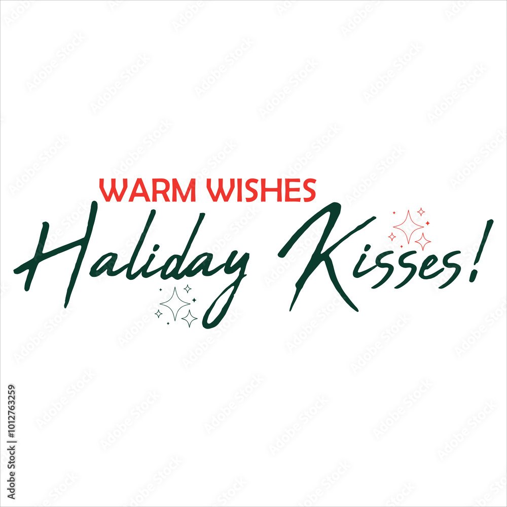 WARM WISHES HALIDAY KISSES! CHRISTMAS -T SHIRT DESIGN WARM WISHES HALIDAY KISSES! CHRISTMAS -T SHIRT DESIGN