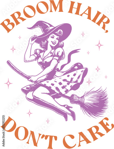 Vector illustration of a witch flying on a broomstick with the phrase Broom Hair, Don't Care. A fun, whimsical Halloween design with vintage elements, perfect for party decorations and festive artwork