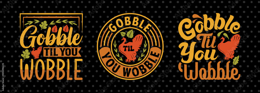 Gobble Till You Wobble SVG Funny Turkey Gobble Vector Design Bundle Thanksgiving Quote Gobble Till You Wobble SVG Funny Turkey Gobble Vector Design Bundle Thanksgiving Quote