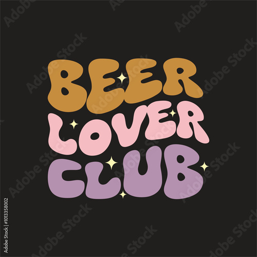 Beer lover club unique groovy t shirt design