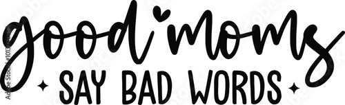 Good Moms Say Bad Words