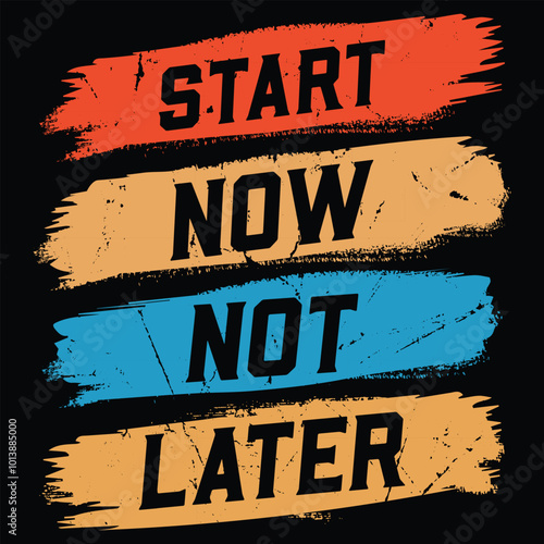 Start now not later Typography vector t shirt design
