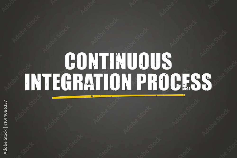 Continuous Integration Process. A blackboard with white text. Illustration with grunge text style. Continuous Integration Process. A blackboard with white text. Illustration with grunge text style.