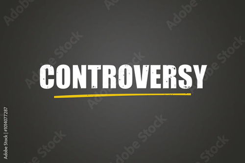 Controversy. A blackboard with white text. Illustration with grunge text style. photo