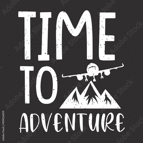 Time to adventure. Travel typography with quotes.