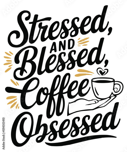 Hand-drawn lettering of the phrase "Stressed and blessed coffee obsessed," Circuits , and Silhouette