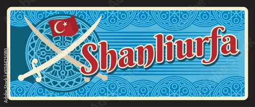 Urfa or Shanliurfa ili, Turkish province il Southeastern Anatolia region. Vector travel plate, vintage sign, retro postcard design. Old plaque with ornaments, flag and crossed swords kilij
