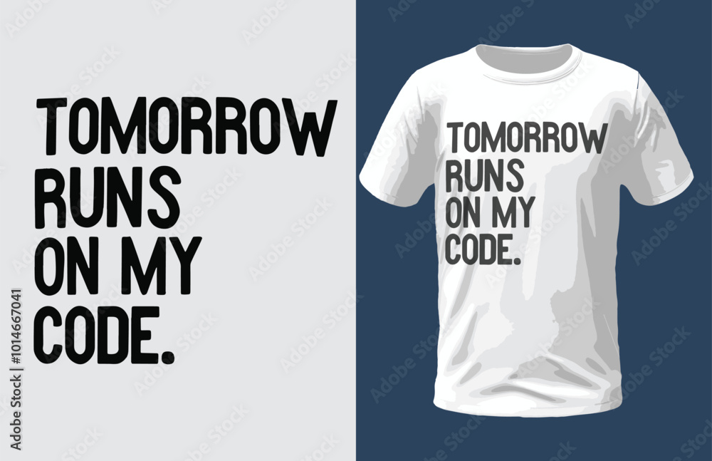 Tomorrow runs on my code. typography T-shirt design Tomorrow runs on my code. typography T-shirt design
