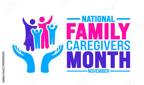 National Family Caregivers Month background or banner design template is observed every year in November. Holiday concept. Template for card, poster, placard, template. 