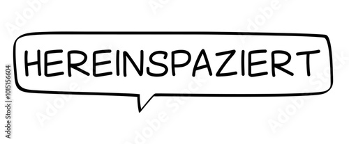 HEREINSPAZIERT - Sprechblase mit deutschem Text, Wort in schwarz in schwarzer Blase isoliert auf weißem Hintergrund, Konzept, Vektor Illustration