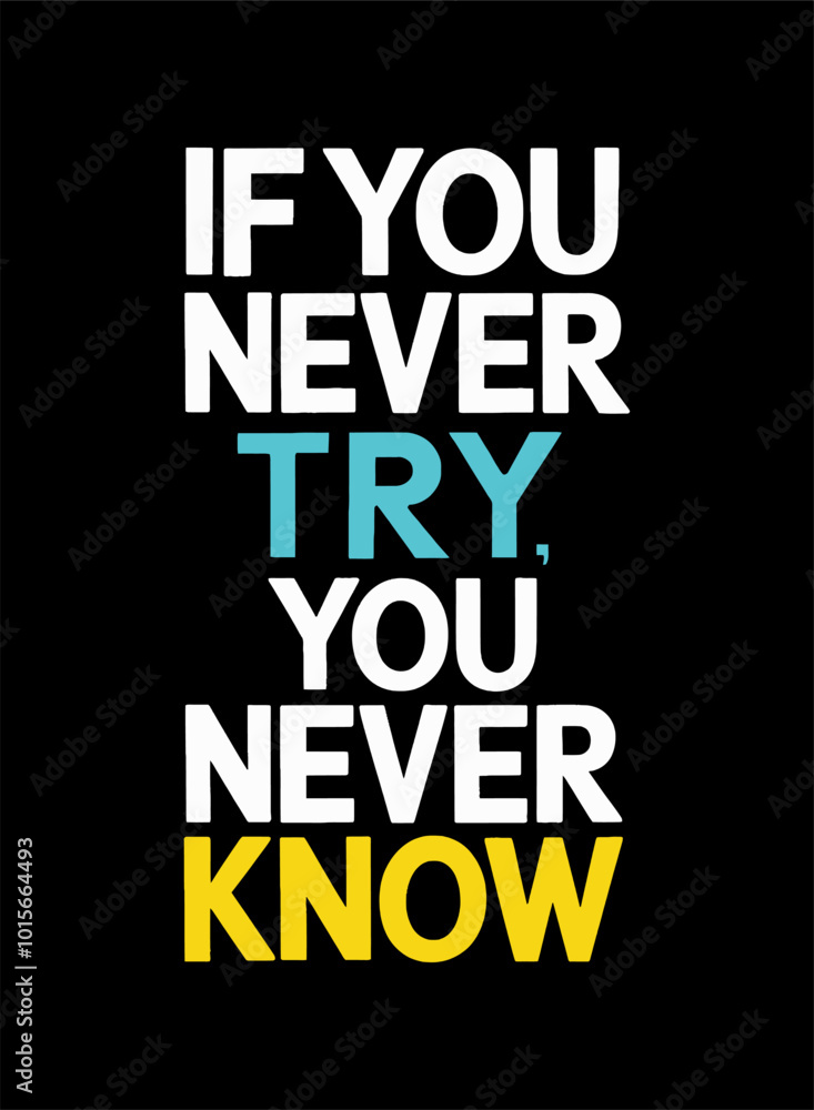 Fototapeta premium If You Never Try, You Never Know - A Motivational Quote Design