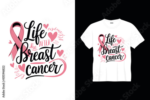 Life the after breast cancer t shirt design or cancer poster design cancer quotes typography t shirt