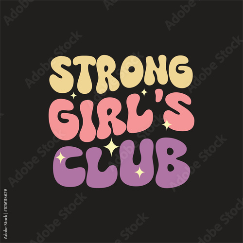 Strong girls club unique groovy t shirt design