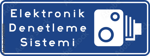 Electronic control system, Information signs, Road signs in Turkey. Standard traffic signs on Turkish highways. (Turkish: Elektronik Denetleme Sistemi, Karayolları standart trafik işaret levhaları)