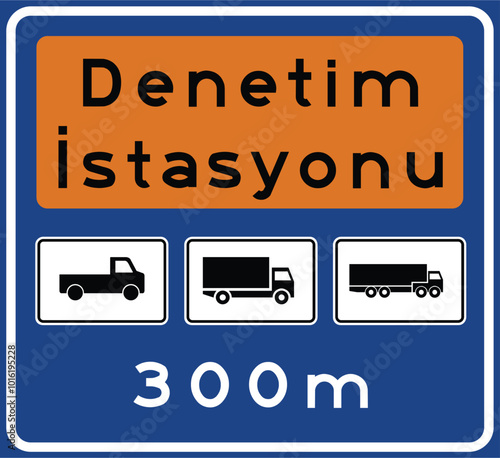 Highway inspection station, Information signs, Road signs in Turkey. Standard traffic signs on Turkish highways. (Turkish: Karayolu Denetim İstasyonu, Karayolları standart trafik işaret levhaları)