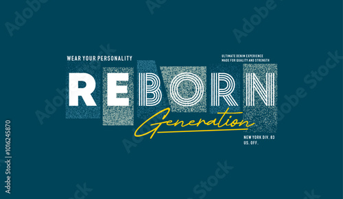 Reborn generation, abstract typography motivational quotes modern design slogan. Vector illustration graphics print t shirt, apparel, background, poster, banner, postcard or social media content.
