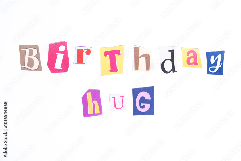 Happy Birthday symbol. Concept words Birthday Hug isolated on clean white background in fun cut out newspaper style typescript. Concept birthday celebration.