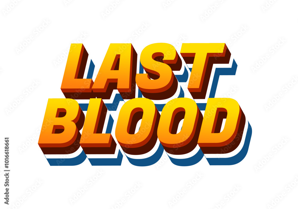 Last Blood. Text effect in 3D style with good colors Last Blood. Text effect in 3D style with good colors