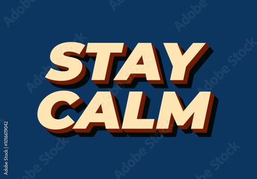 Stay calm. Text effect in 3D style with good colors