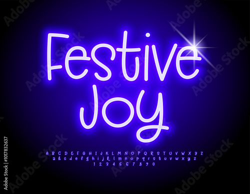 Vector neon flyer Festive Joy. Bright Glowing Font. Playful Electric Alphabet Letters and Numbers set.