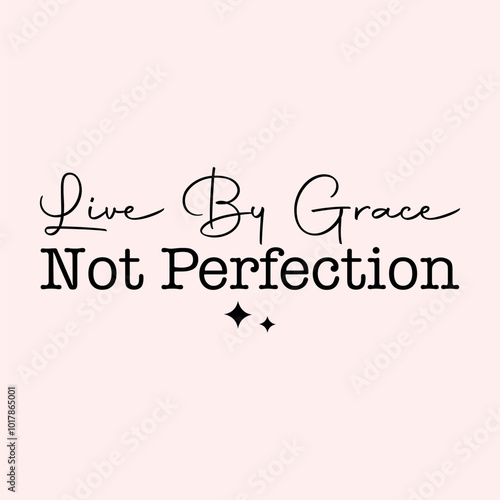 live by grace not perfection craft design