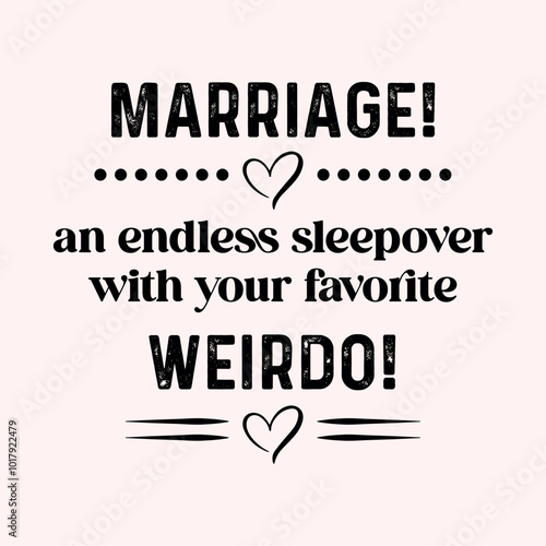 Marriage! an endless sleepover with your favorite weirdo! Craft Design