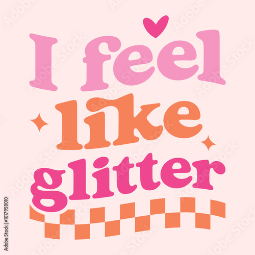 I feel like glitter craft design