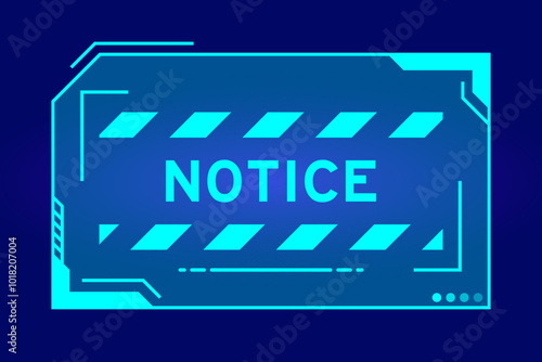 Futuristic hud banner that have word notice on user interface screen on blue background