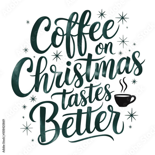 Elegant lettering states Coffee on Christmas tastes better photo