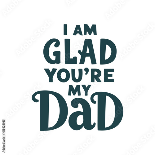 The handwritten text "I'm glad you're my dad" for Father's Day.