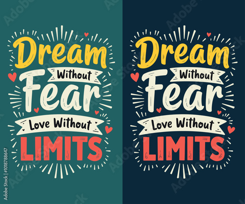 Dream Without Fear, Love Without Limits typography t-shirt vector design templates