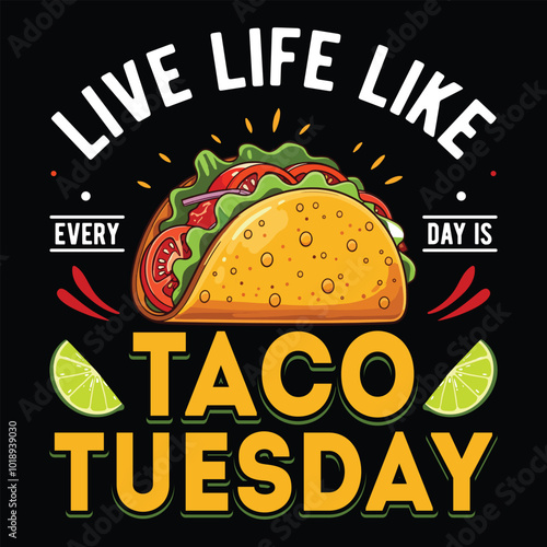 Live Live Like Everyday Is Taco Tuesday T-Shirt Design, Mug Design, Hoodie Design