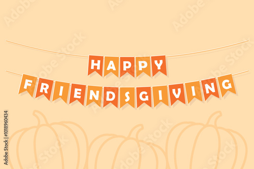Happy Friendsgiving bunting garland, party lettering banner, orange pennants with white letters, Thanksgiving dinner invitation card, vector holiday decoration