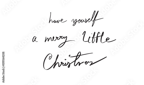 have youself a merry little christmas text font calligraphy script hand written merry christmas happy new year 2024 2025 2026 time calendar december month design celebration humor cute  holiday letter